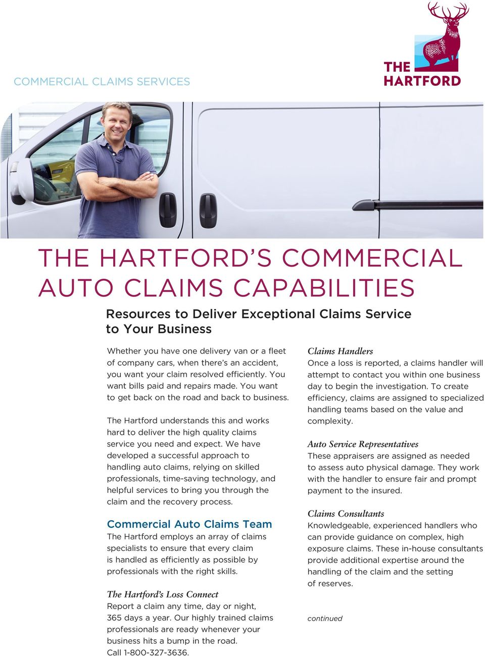 The Hartford understands this and works hard to deliver the high quality claims service you need and expect.