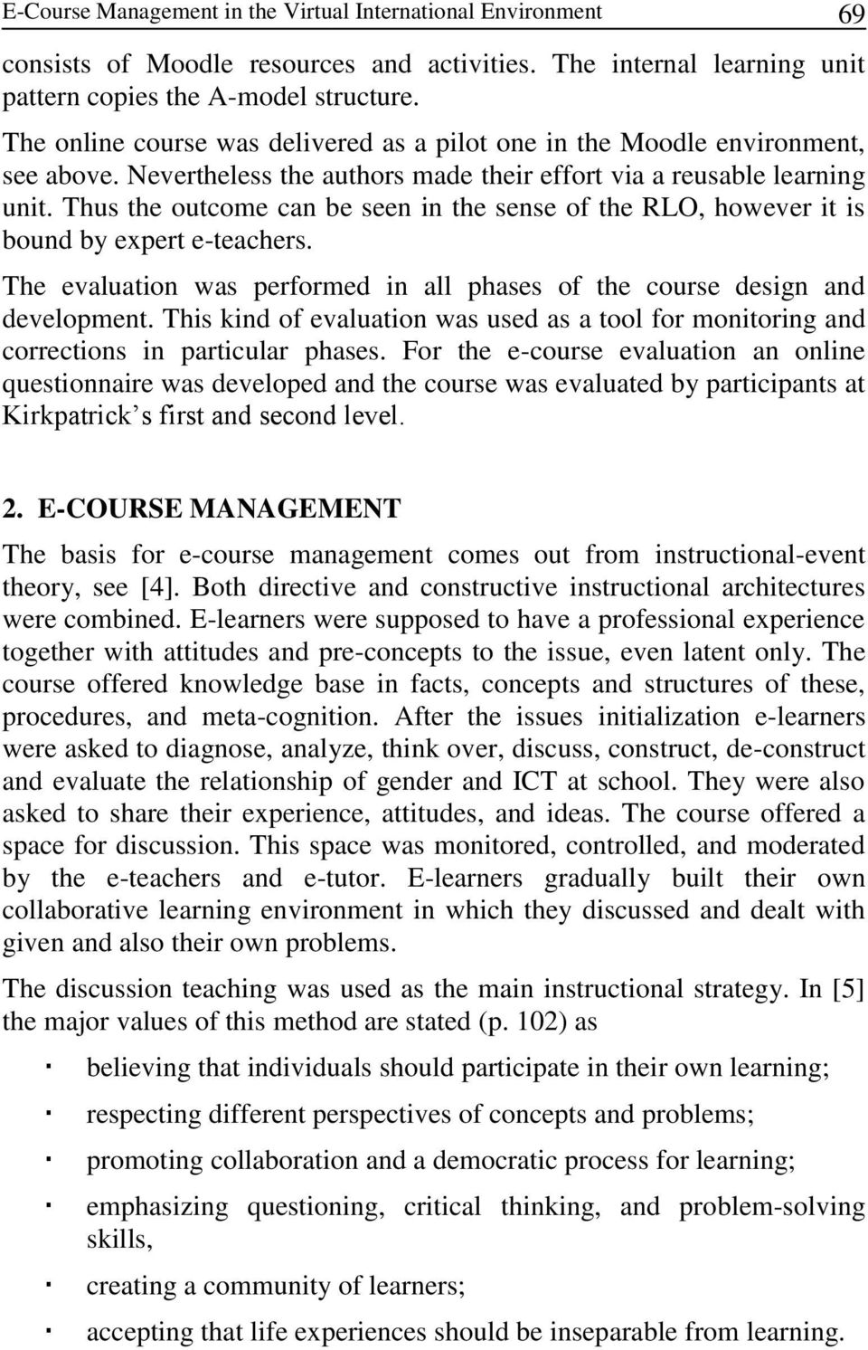 Thus the outcome can be seen in the sense of the RLO, however it is bound by expert e-teachers. The evaluation was performed in all phases of the course design and development.