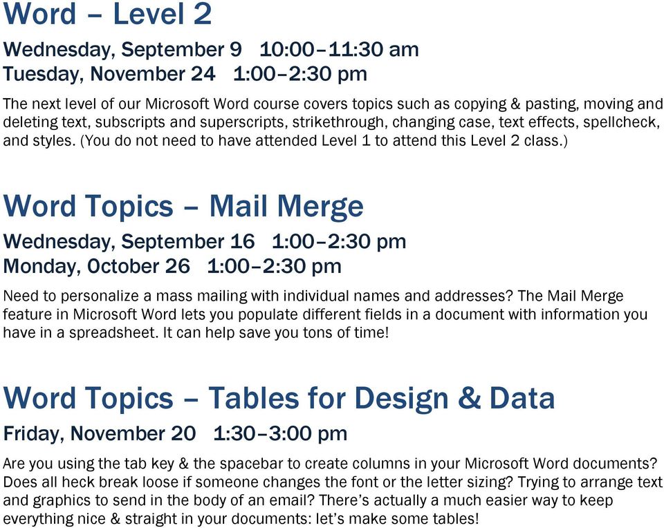 ) Word Topics Mail Merge Wednesday, September 16 1:00 2:30 pm Monday, October 26 1:00 2:30 pm Need to personalize a mass mailing with individual names and addresses?