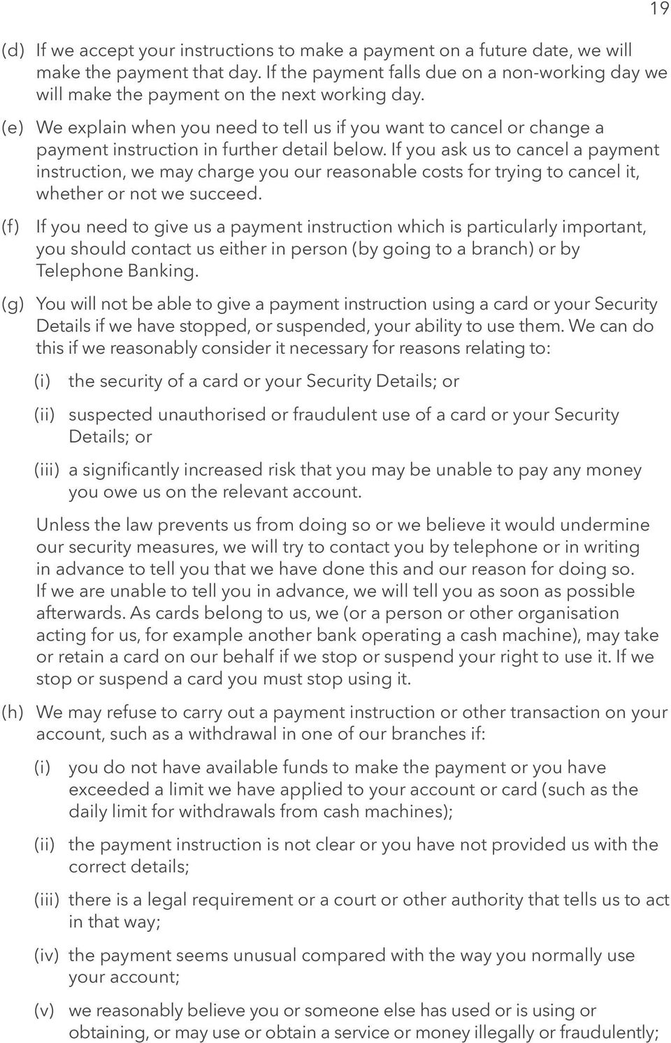 (e) We explain when you need to tell us if you want to cancel or change a payment instruction in further detail below.