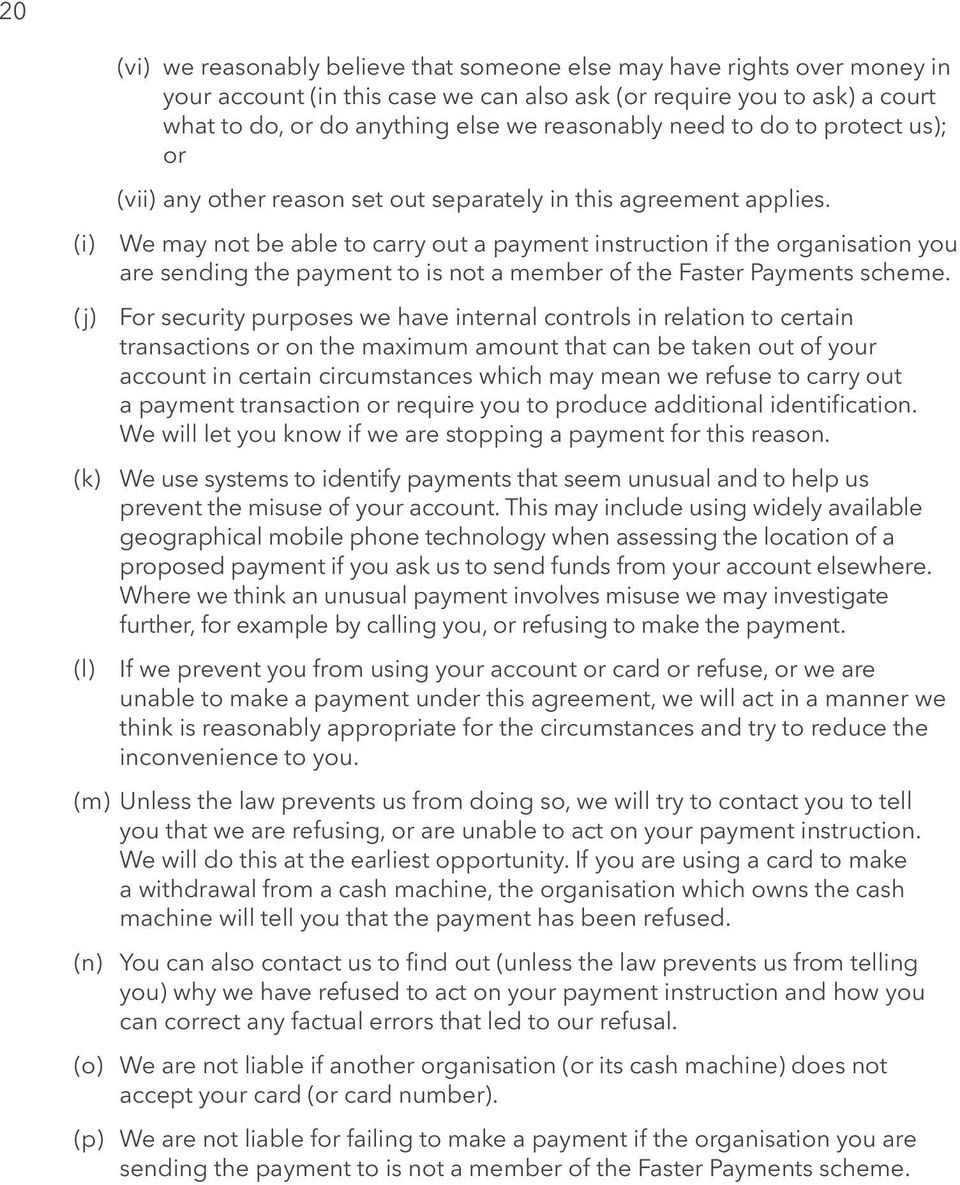 We may not be able to carry out a payment instruction if the organisation you are sending the payment to is not a member of the Faster Payments scheme.