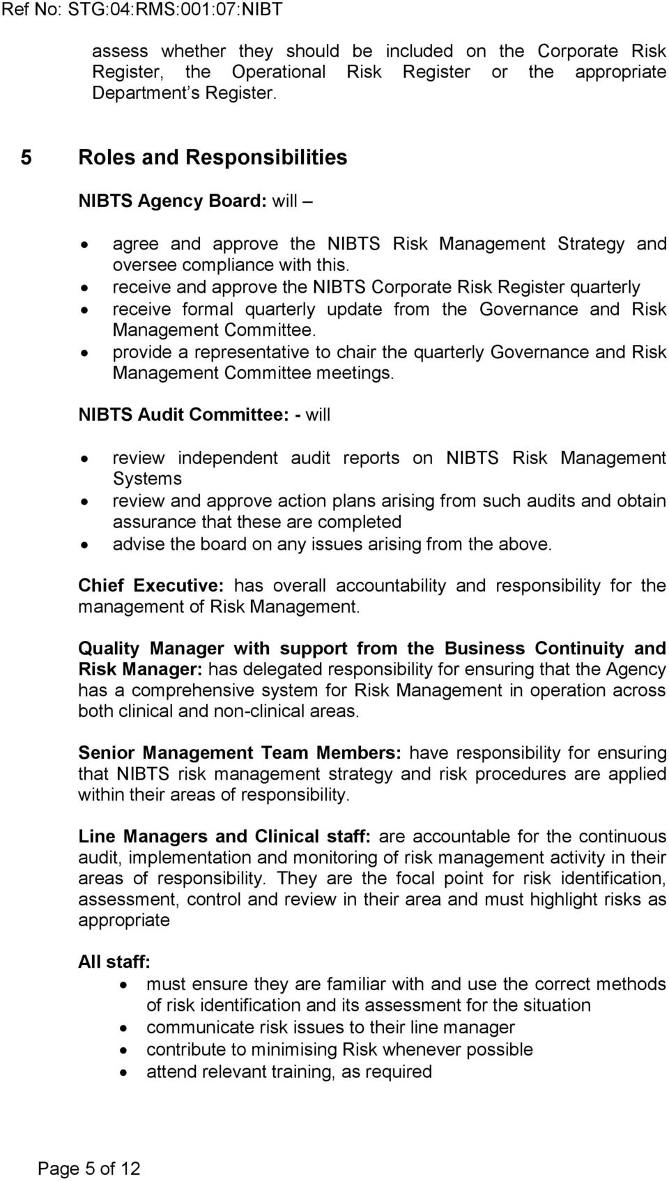 receive and approve the NIBTS Corporate Risk Register quarterly receive formal quarterly update from the Governance and Risk Management Committee.