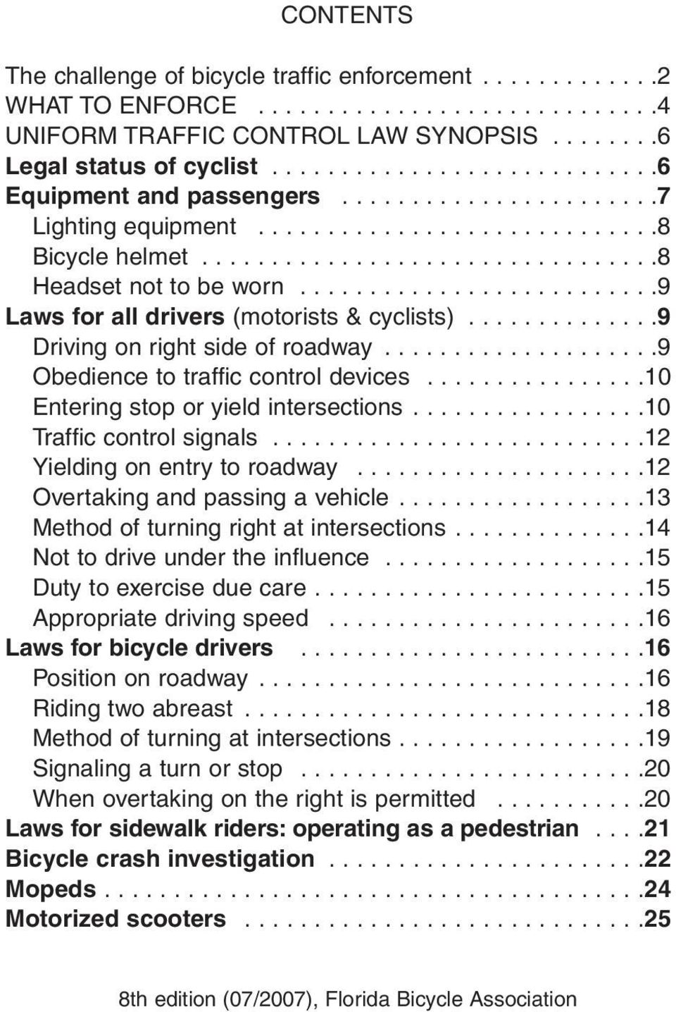 .........................9 Laws for all drivers (motorists & cyclists)..............9 Driving on right side of roadway....................9 Obedience to traffic control devices.