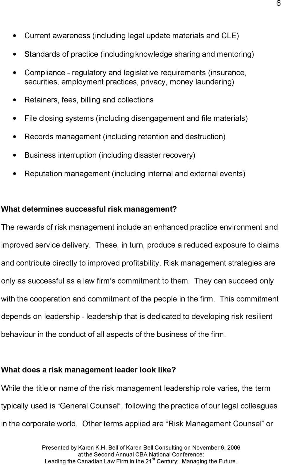 retention and destruction) Business interruption (including disaster recovery) Reputation management (including internal and external events) What determines successful risk management?