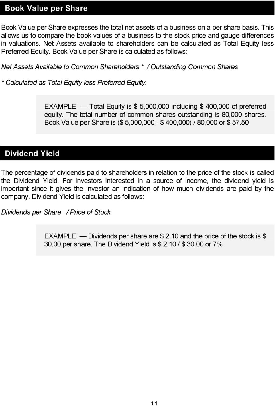 Net Assets available to shareholders can be calculated as Total Equity less Preferred Equity.