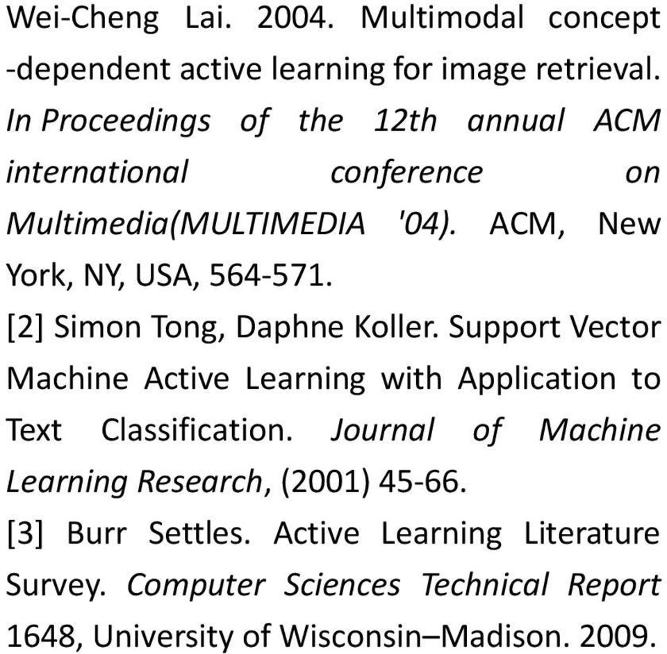 [2] Simon Tong, Daphne Koller. Support Vector Machine Active Learning with Application to Text Classification.