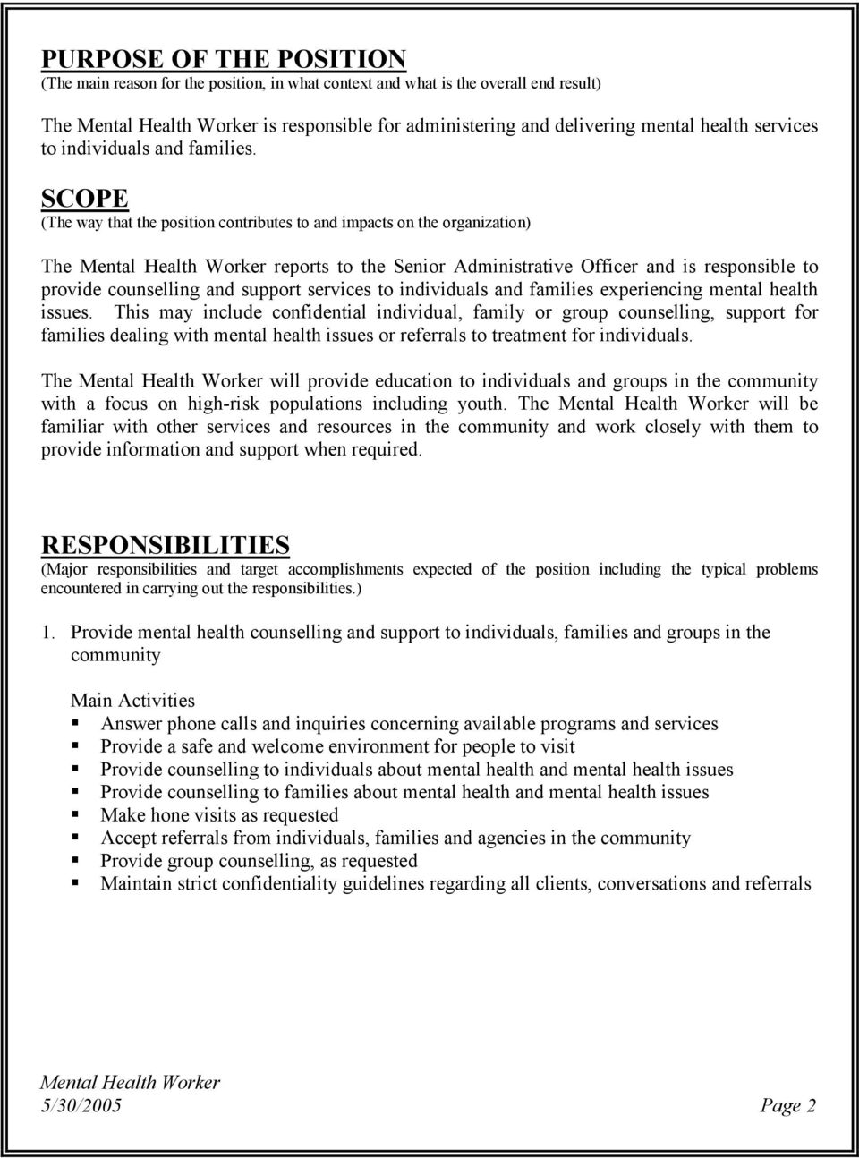 SCOPE (The way that the position contributes to and impacts on the organization) The reports to the Senior Administrative Officer and is responsible to provide counselling and support services to