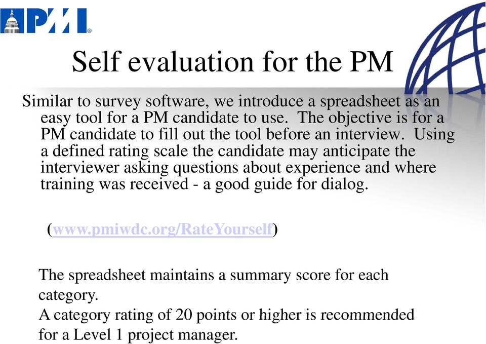 Using a defined rating scale the candidate may anticipate the interviewer asking questions about experience and where training was