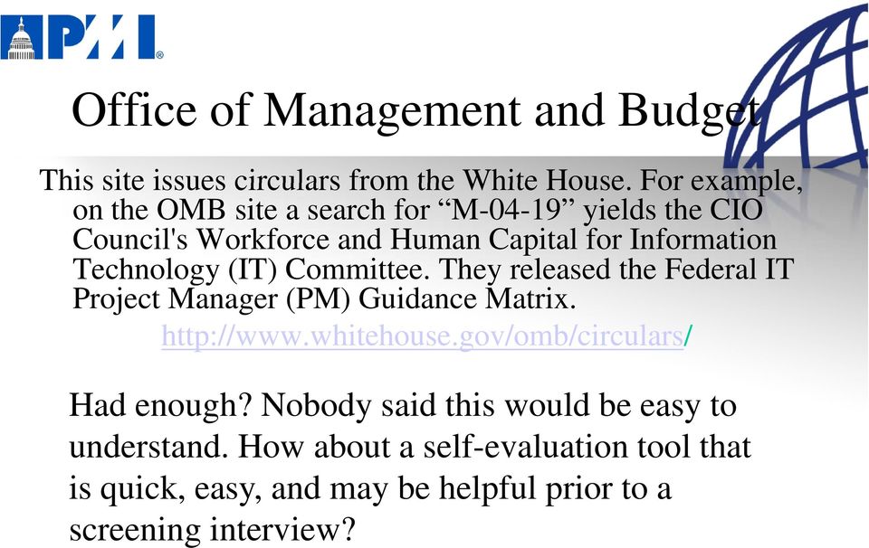 Technology (IT) Committee. They released the Federal IT Project Manager (PM) Guidance Matrix. http://www.whitehouse.