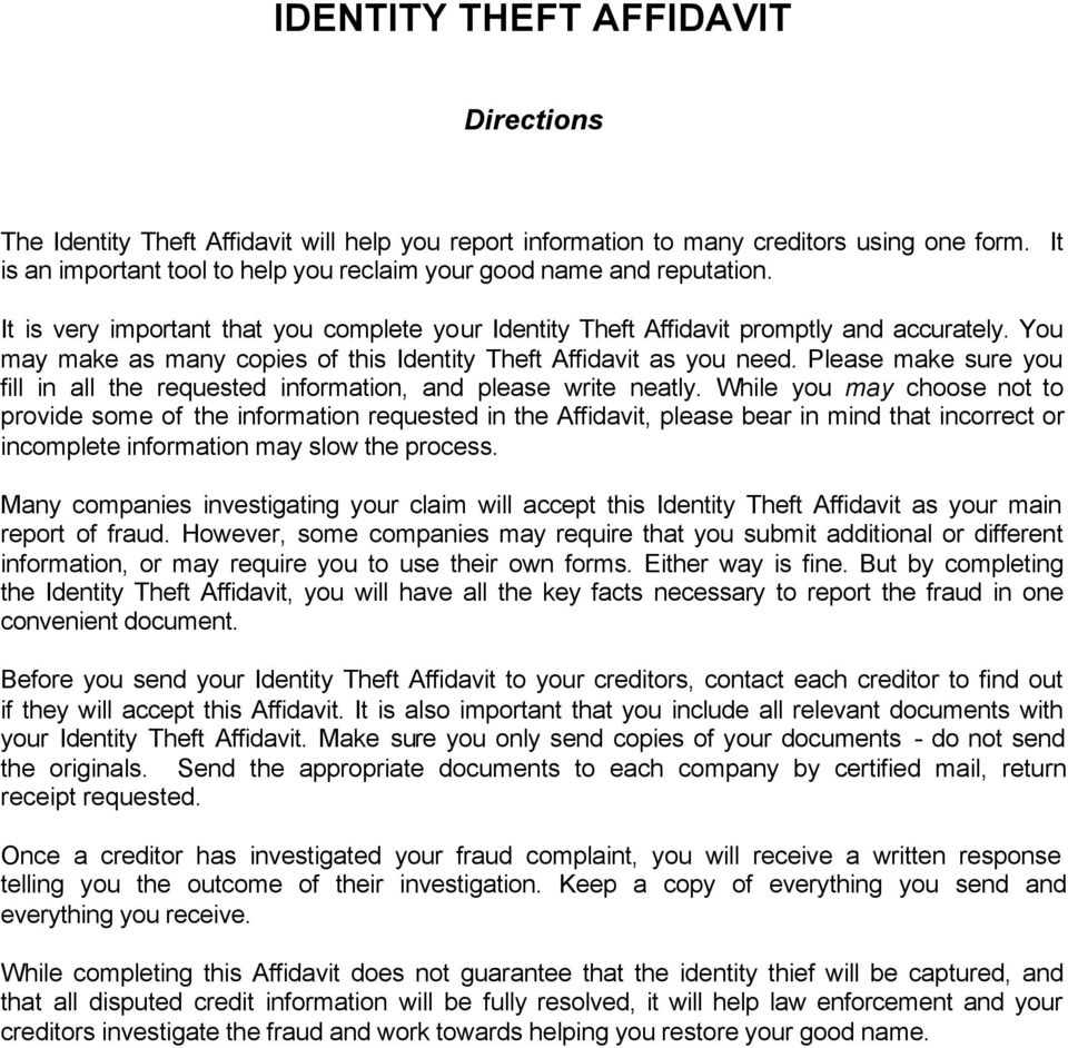 You may make as many copies of this Identity Theft Affidavit as you need. Please make sure you fill in all the requested information, and please write neatly.