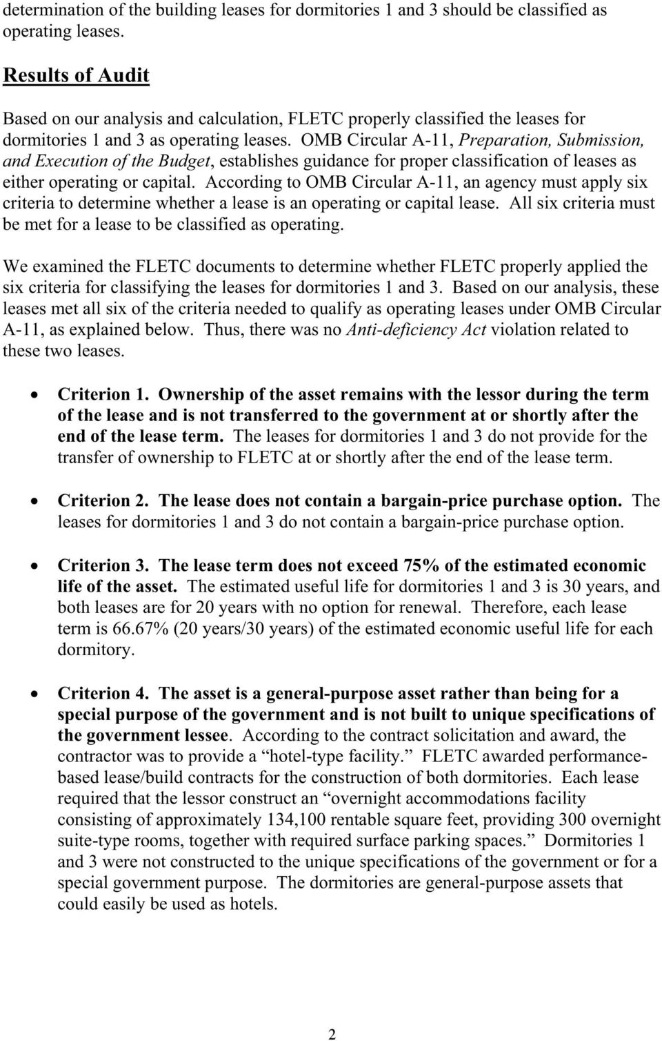 OMB Circular A-11, Preparation, Submission, and Execution of the Budget, establishes guidance for proper classification of leases as either operating or capital.