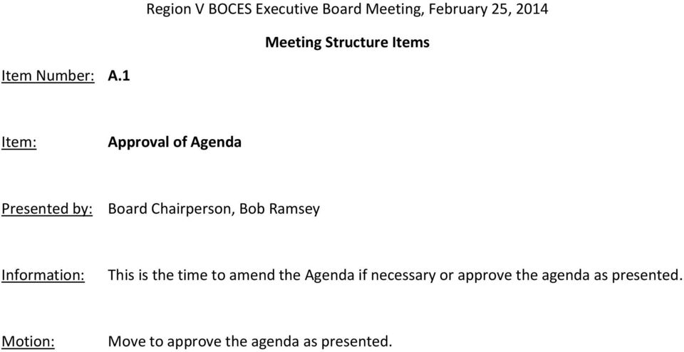 1 Approval of Agenda Board Chairperson, Bob Ramsey This is the time