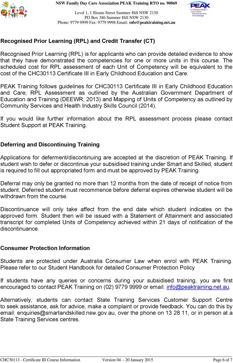 PEAK Training follows guidelines for CHC30113 Certificate III in Early Childhood Education and Care; RPL Assessment as outlined by the Australian Government Department of Education and Training