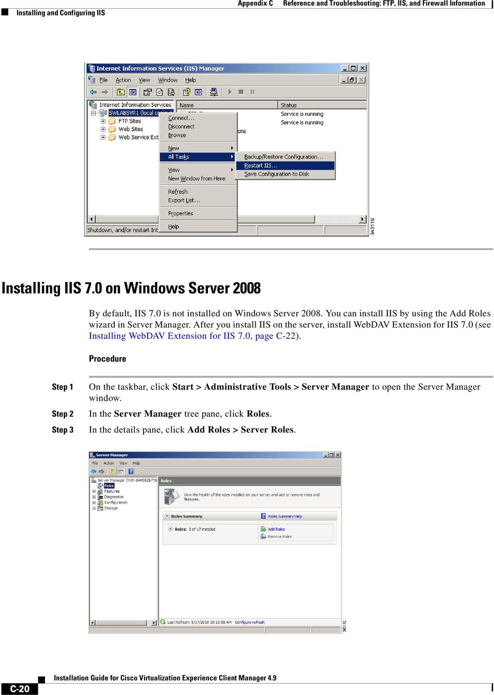 After you install IIS on the server, install WebDAV Extension for IIS 7.0 (see Installing WebDAV Extension for IIS 7.0, page C-22).