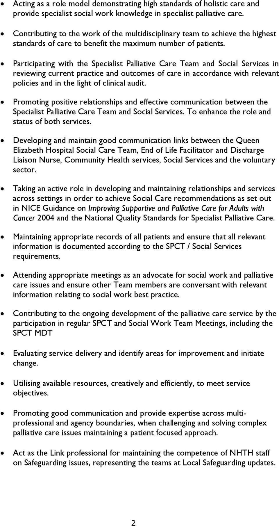 Participating with the Specialist Palliative Care Team and Social Services in reviewing current practice and outcomes of care in accordance with relevant policies and in the light of clinical audit.
