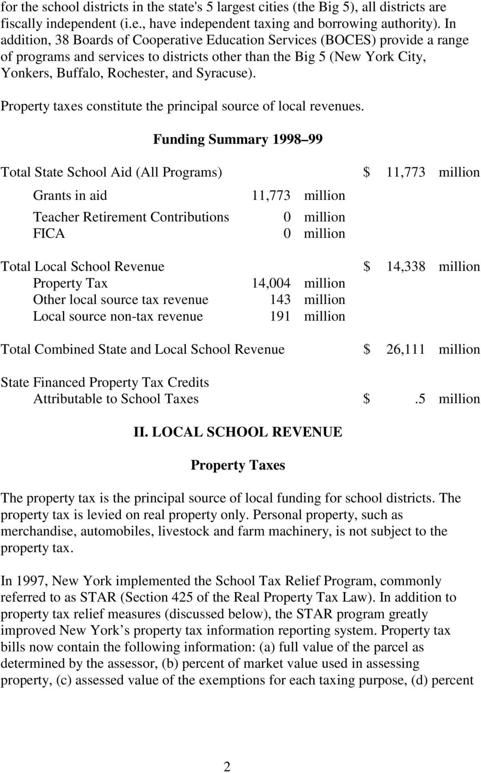 Property taxes constitute the principal source of local revenues.