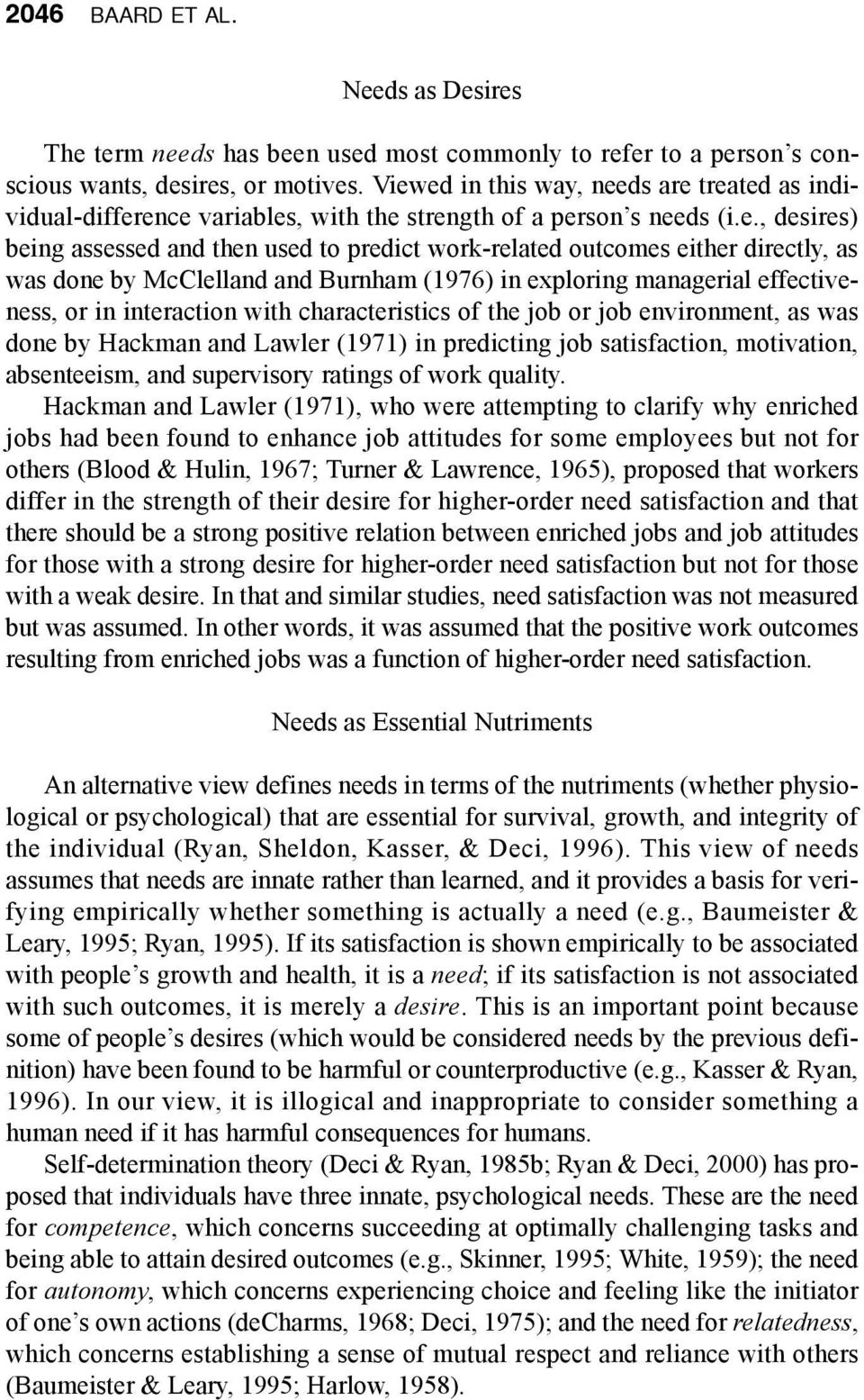directly, as was done by McClelland and Burnham (1976) in exploring managerial effectiveness, or in interaction with characteristics of the job or job environment, as was done by Hackman and Lawler