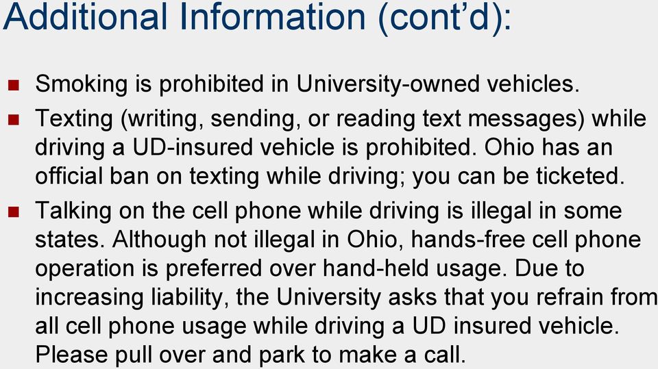 Ohio has an official ban on texting while driving; you can be ticketed. Talking on the cell phone while driving is illegal in some states.