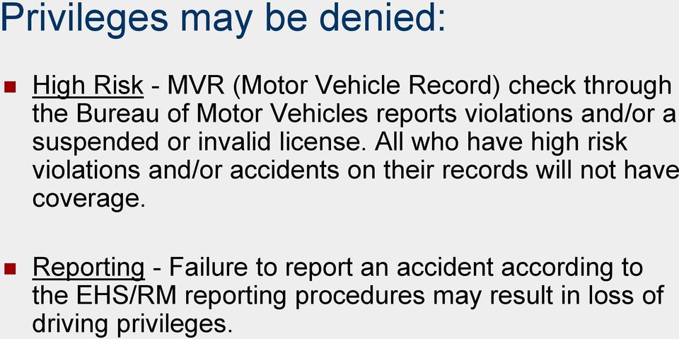 All who have high risk violations and/or accidents on their records will not have coverage.