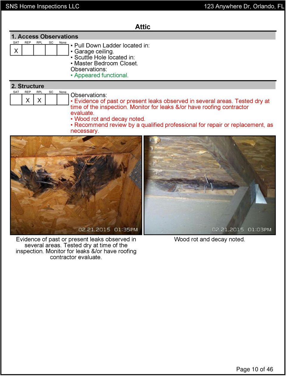 Monitor for leaks &/or have roofing contractor evaluate. Wood rot and decay noted.
