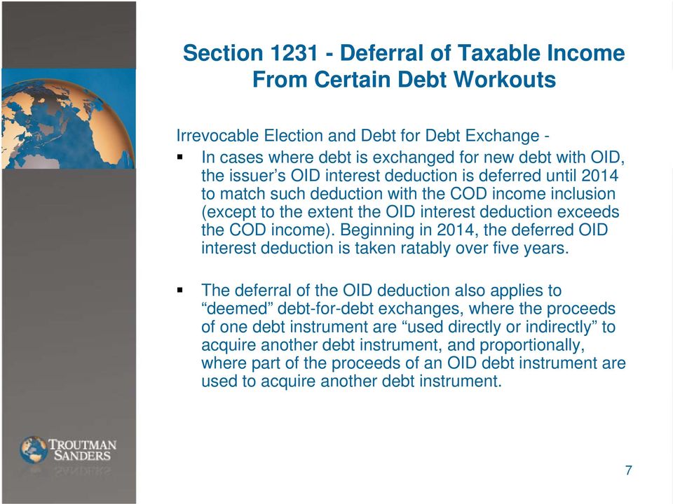 Beginning in 2014, the deferred OID interest deduction is taken ratably over five years.