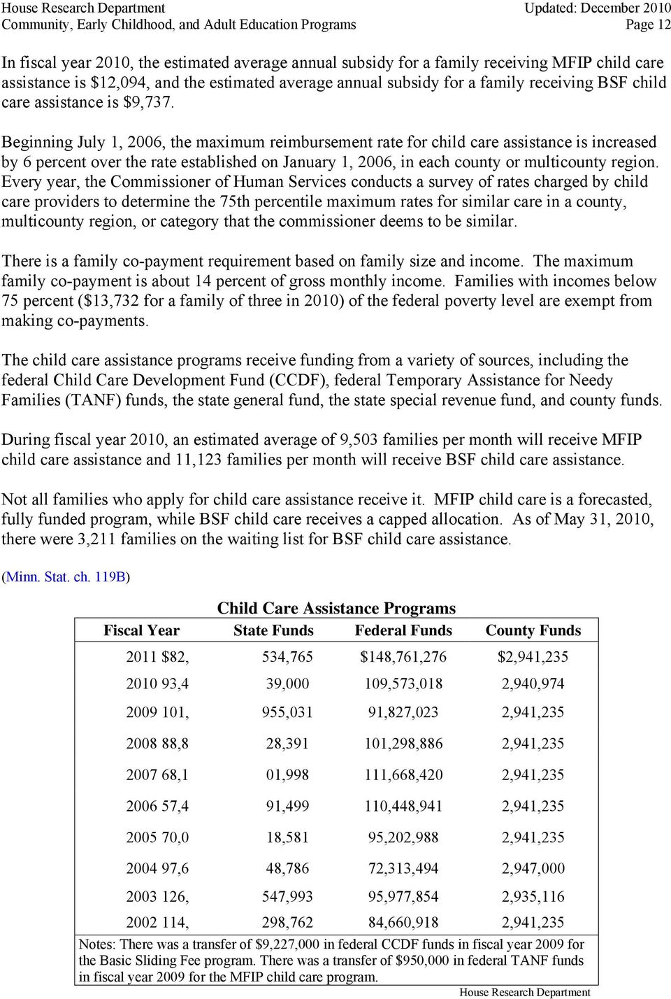 Beginning July 1, 2006, the maximum reimbursement rate for child care assistance is increased by 6 percent over the rate established on January 1, 2006, in each county or multicounty region.