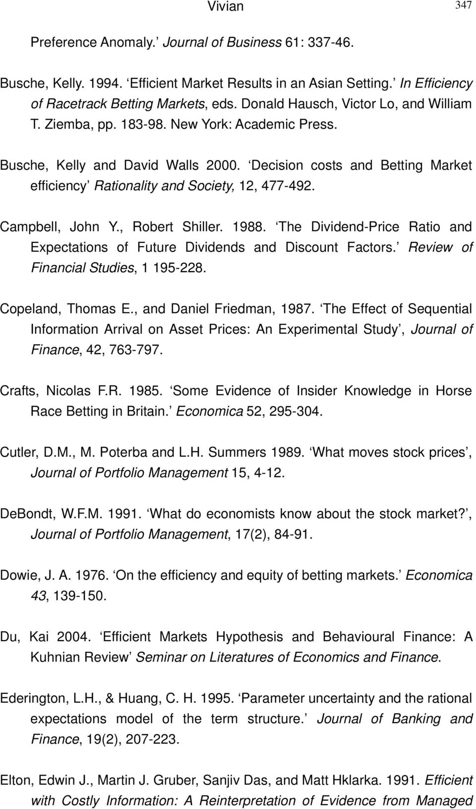 Decision costs and Betting Market efficiency Rationality and Society, 12, 477-492. Campbell, John Y., Robert Shiller. 1988.