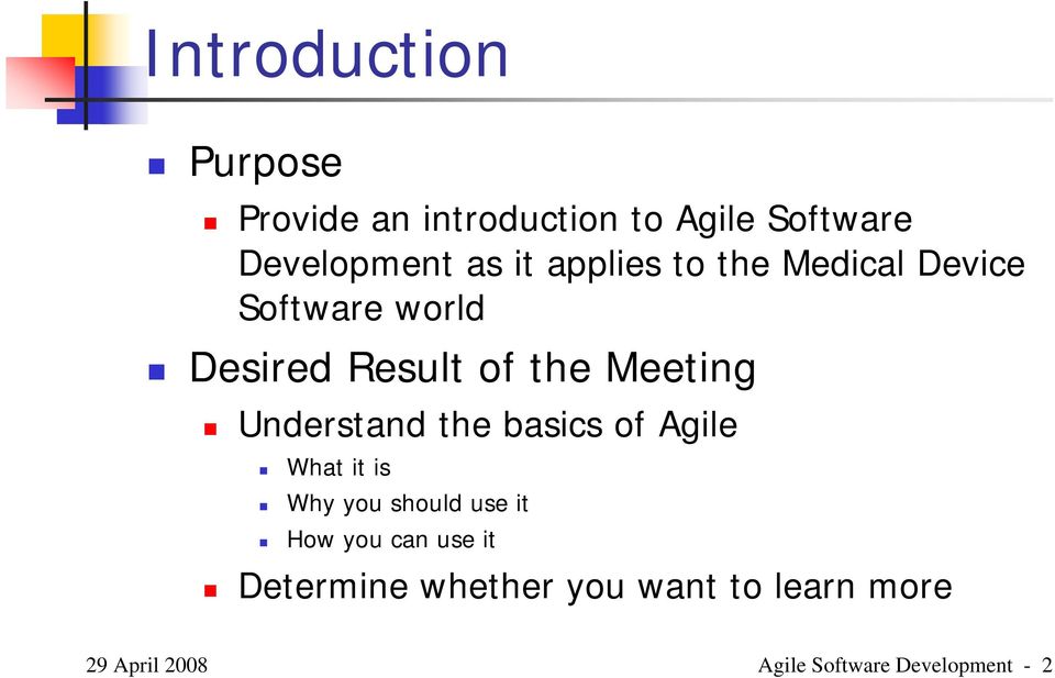 Understand the basics of Agile What it is Why you should use it How you can use