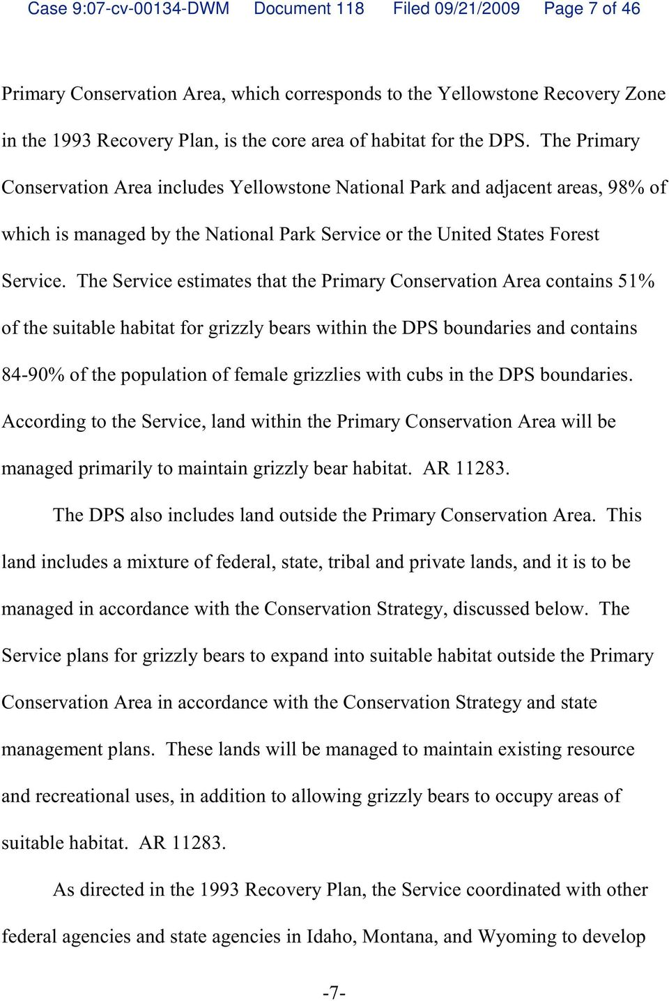 The Service estimates that the Primary Conservation Area contains 51% of the suitable habitat for grizzly bears within the DPS boundaries and contains 84-90% of the population of female grizzlies