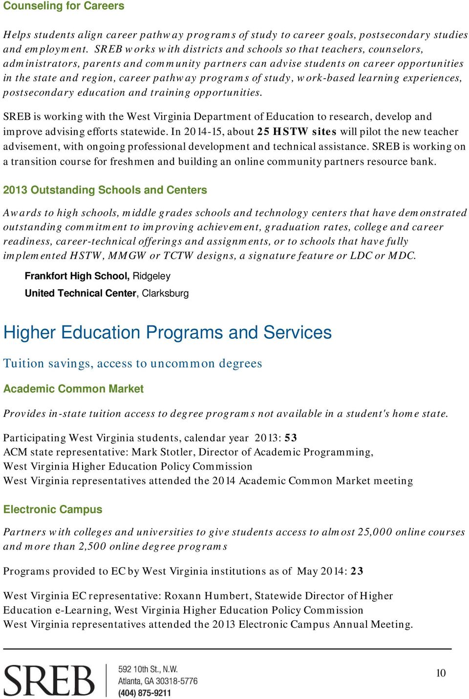 programs of study, work-based learning experiences, postsecondary education and training opportunities.