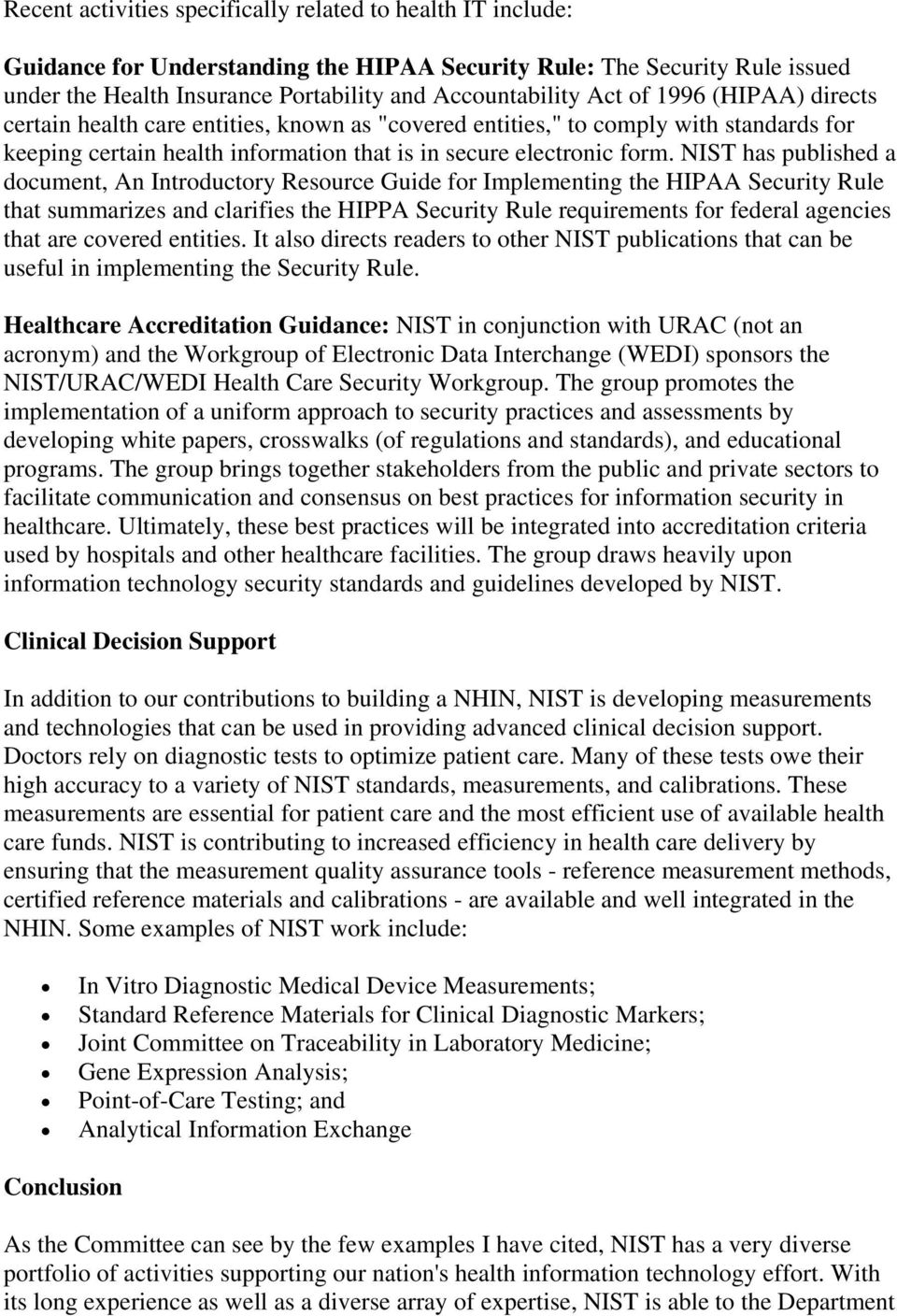 NIST has published a document, An Introductory Resource Guide for Implementing the HIPAA Security Rule that summarizes and clarifies the HIPPA Security Rule requirements for federal agencies that are