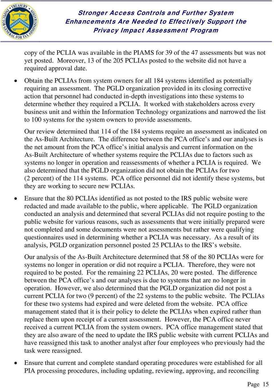The PGLD organization provided in its closing corrective action that personnel had conducted in-depth investigations into these systems to determine whether they required a PCLIA.