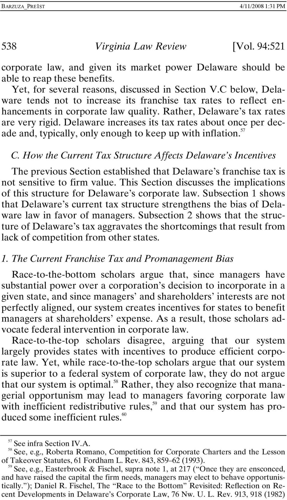 Delaware increases its tax rates about once per decade and, typically, only enough to keep up with inflation. 57 C.