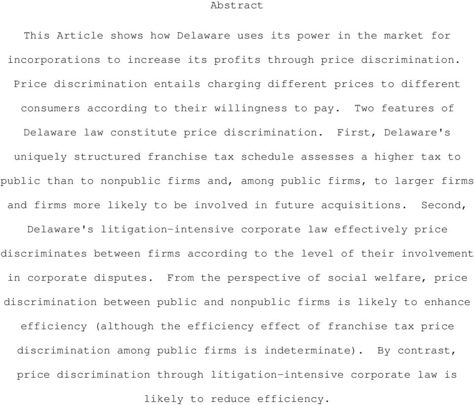 First, Delaware's uniquely structured franchise tax schedule assesses a higher tax to public than to nonpublic firms and, among public firms, to larger firms and firms more likely to be involved in