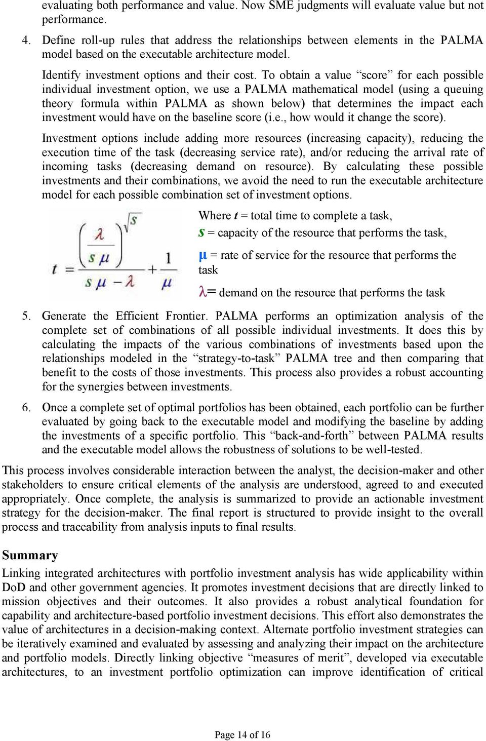 To obtain a value score for each possible individual investment option, we use a PALMA mathematical model (using a queuing theory formula within PALMA as shown below) that determines the impact each