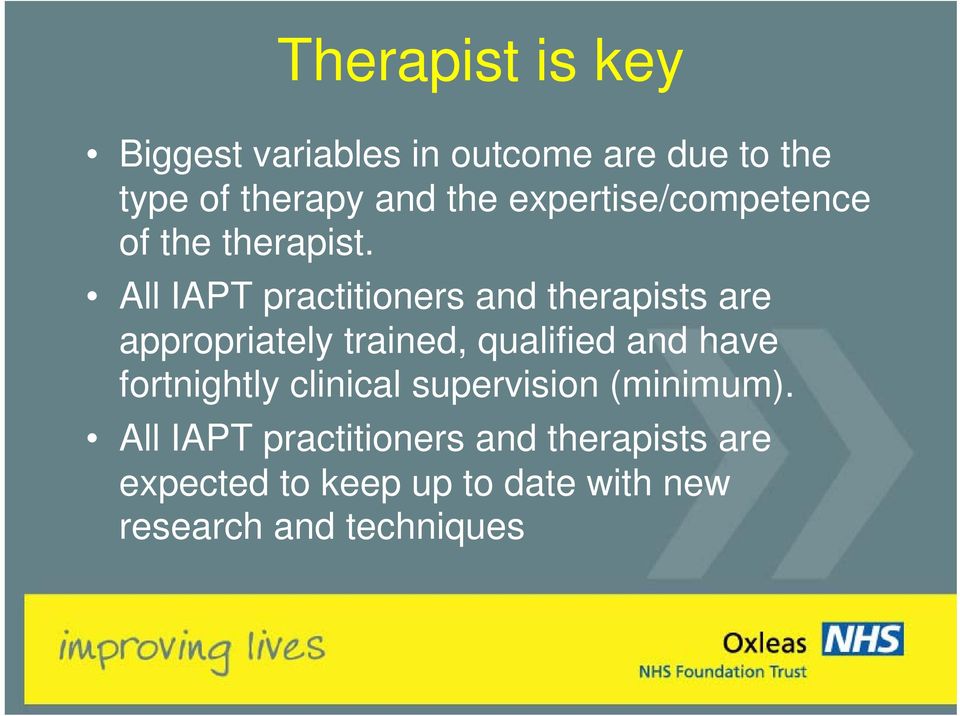 All IAPT practitioners and therapists are appropriately trained, qualified and have