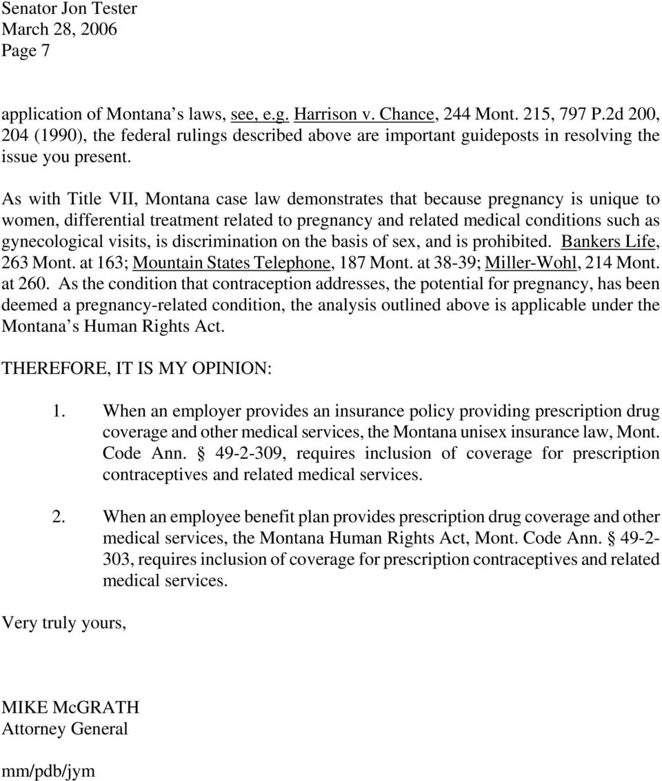 As with Title VII, Montana case law demonstrates that because pregnancy is unique to women, differential treatment related to pregnancy and related medical conditions such as gynecological visits, is