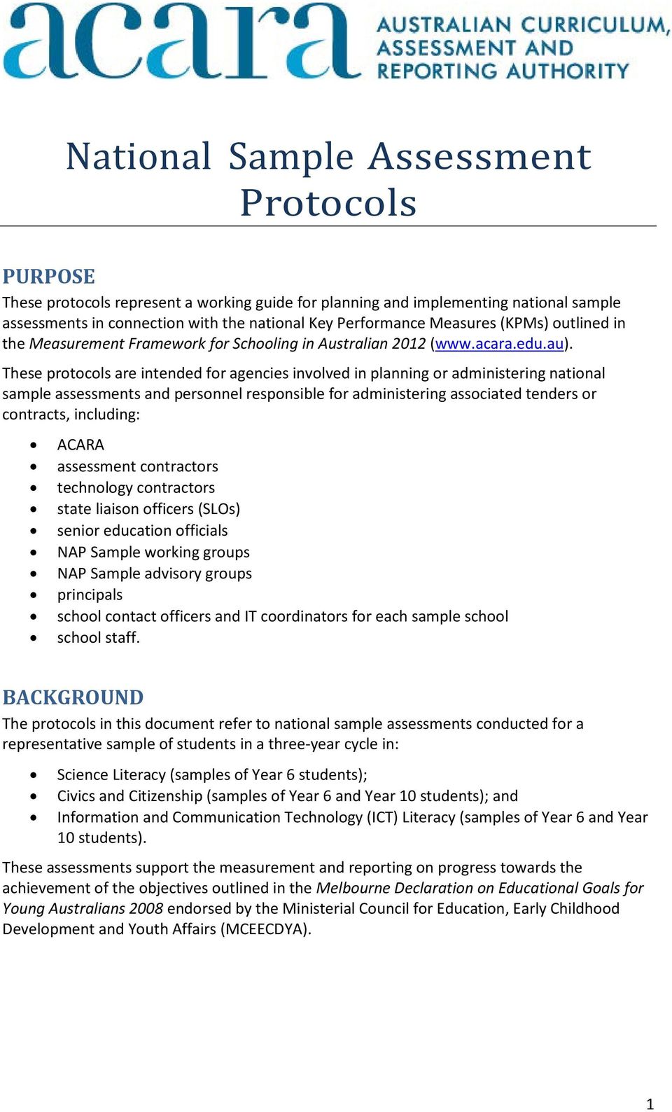 These protocols are intended for agencies involved in planning or administering national sample assessments and personnel responsible for administering associated tenders or contracts, including: