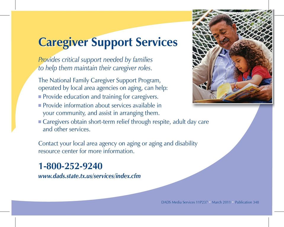 training for caregivers. Provide information about services available in your community, and assist in arranging them.