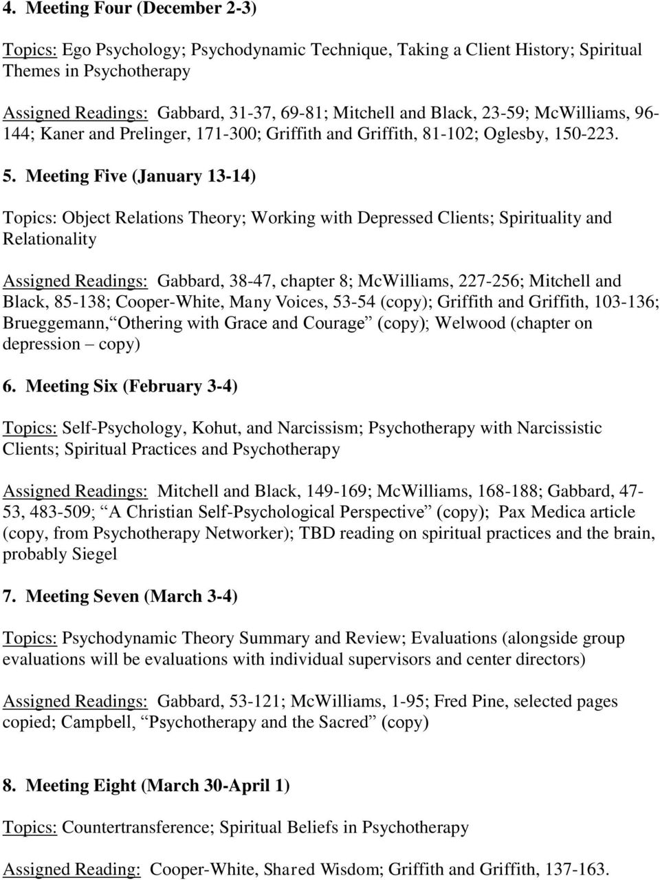 Meeting Five (January 13-14) Topics: Object Relations Theory; Working with Depressed Clients; Spirituality and Relationality Assigned Readings: Gabbard, 38-47, chapter 8; McWilliams, 227-256;
