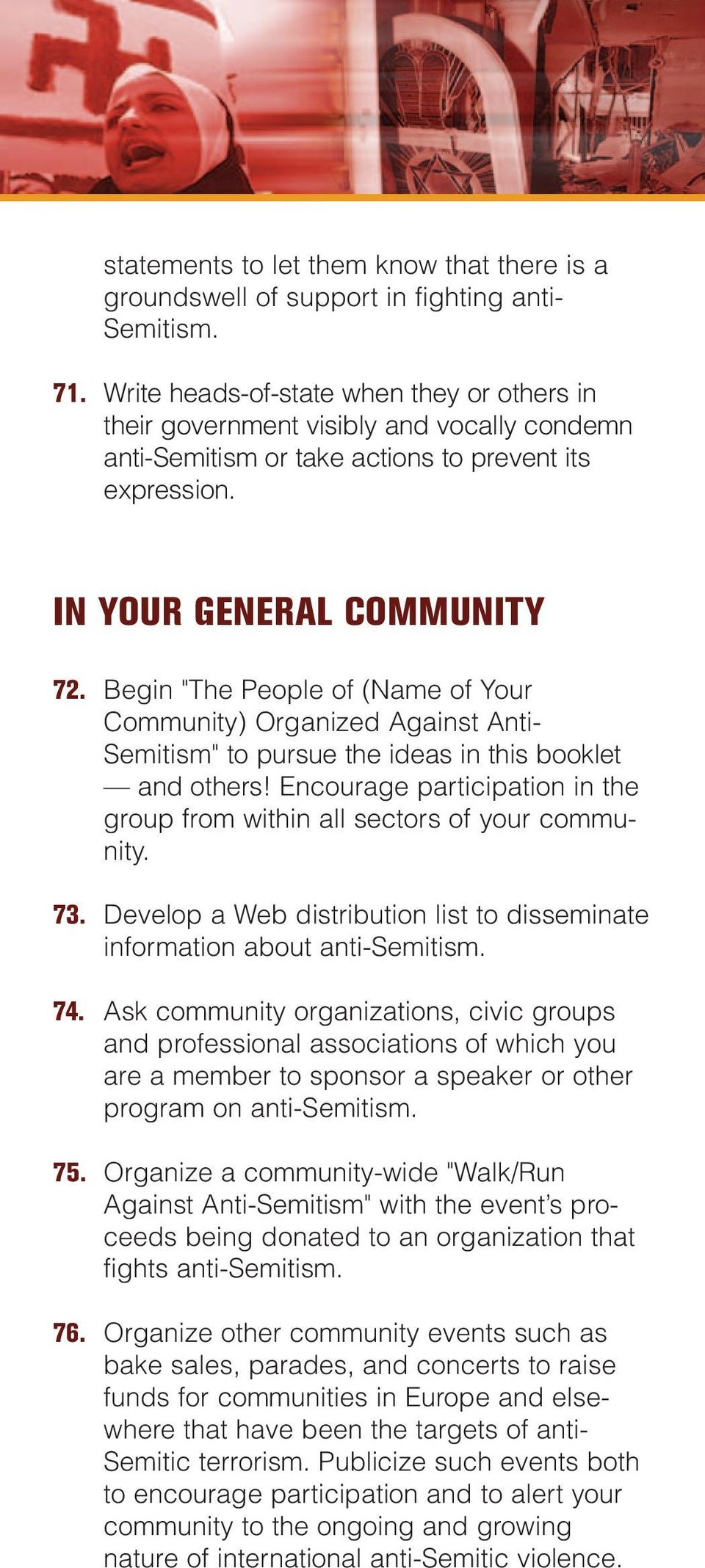 Begin "The People of (Name of Your Community) Organized Against Anti- Semitism" to pursue the ideas in this booklet and others!