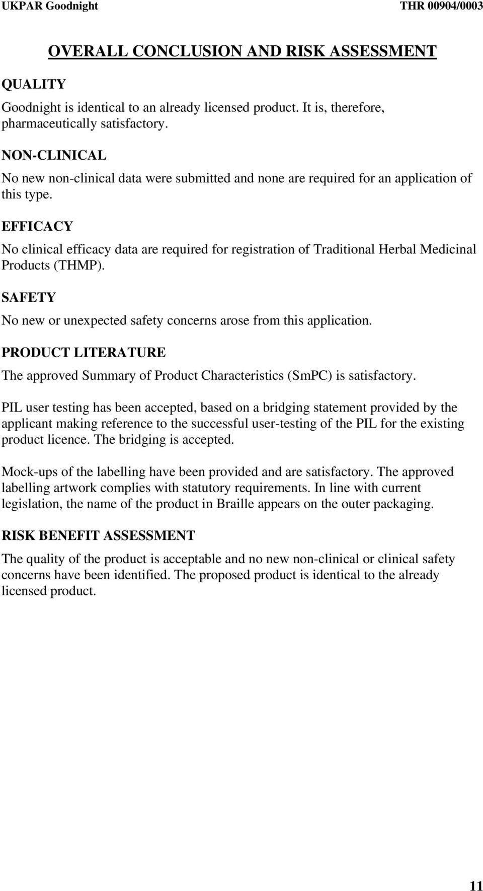 EFFICACY No clinical efficacy data are required for registration of Traditional Herbal Medicinal Products (THMP). SAFETY No new or unexpected safety concerns arose from this application.