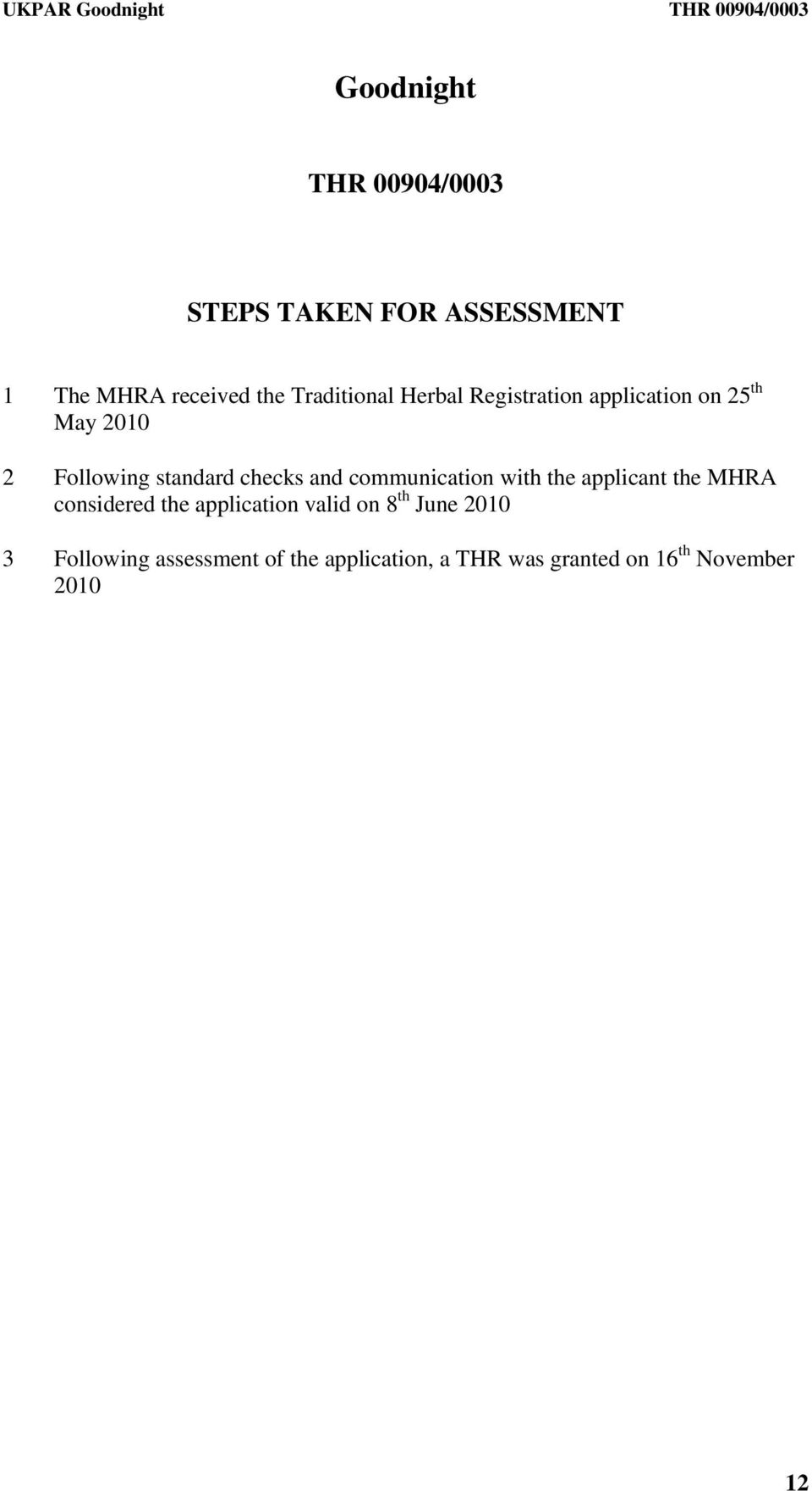 communication with the applicant the MHRA considered the application valid on 8 th June