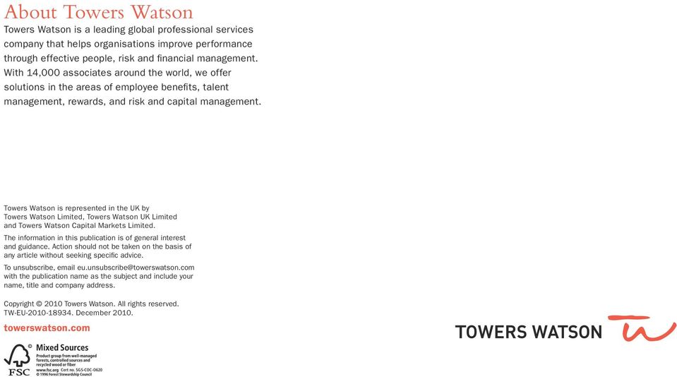 Towers Watson is represented in the UK by Towers Watson Limited, Towers Watson UK Limited and Towers Watson Capital Markets Limited.