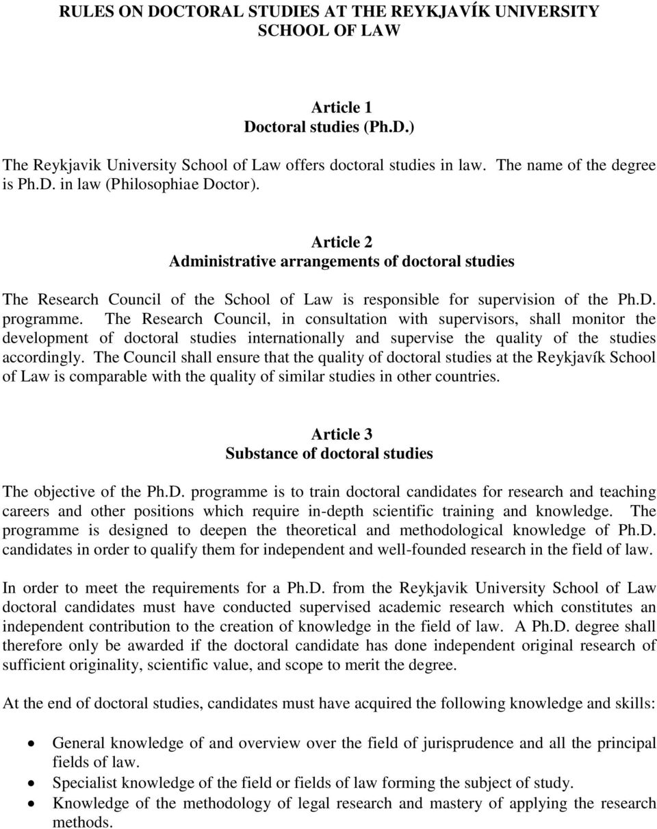 Article 2 Administrative arrangements of doctoral studies The Research Council of the School of Law is responsible for supervision of the Ph.D. programme.