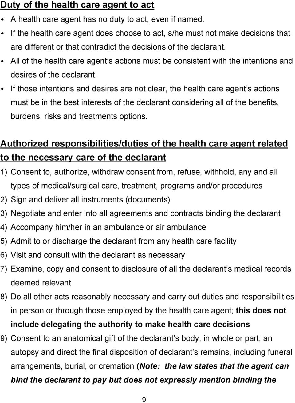 All of the health care agent s actions must be consistent with the intentions and desires of the declarant.