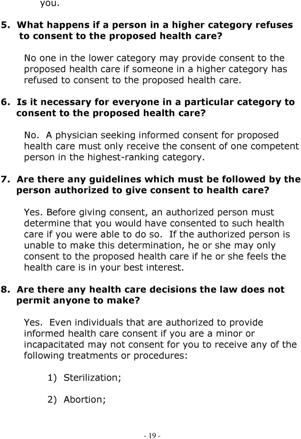 Is it necessary for everyone in a particular category to consent to the proposed health care? No.