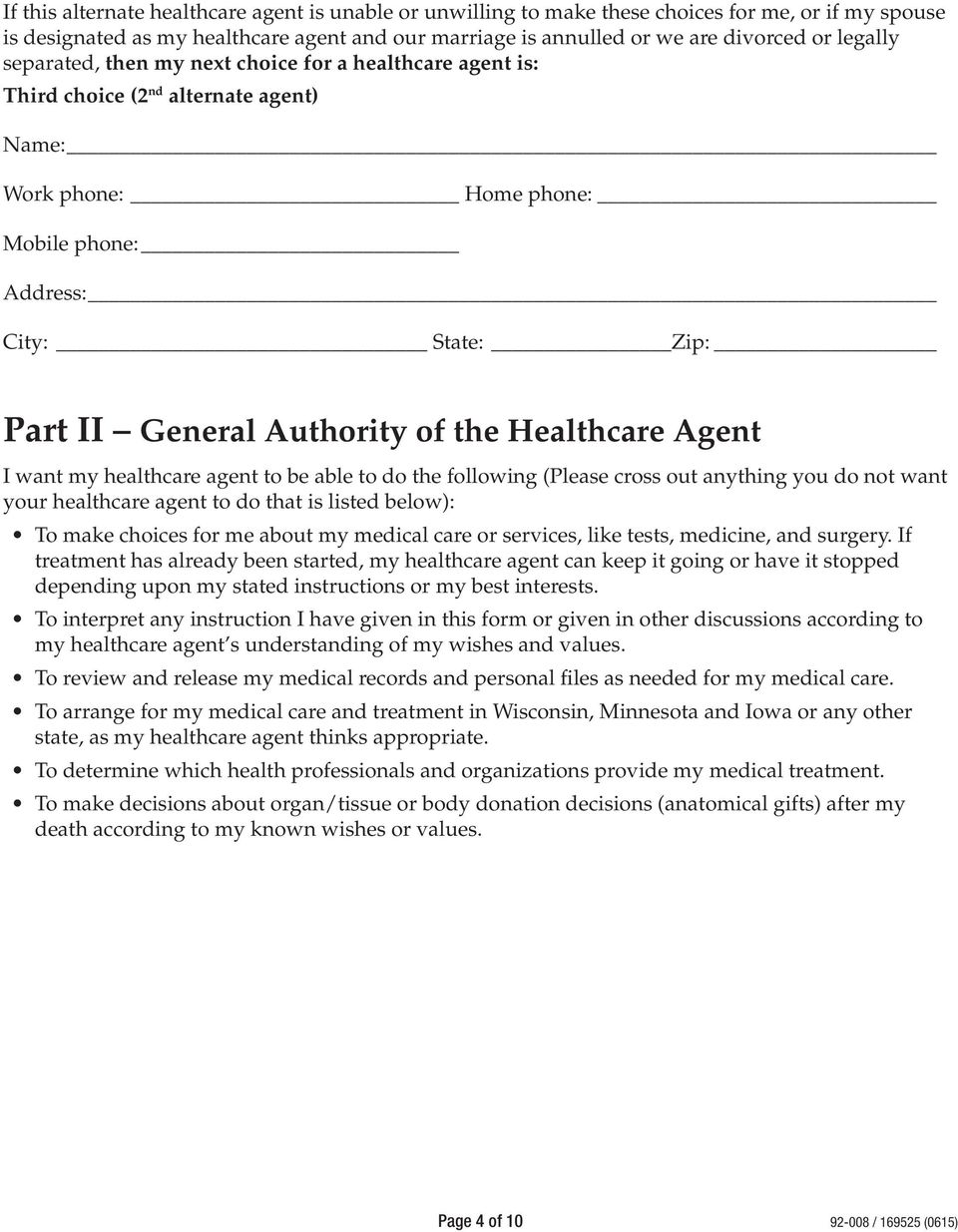Healthcare Agent I want my healthcare agent to be able to do the following (Please cross out anything you do not want your healthcare agent to do that is listed below): To make choices for me about