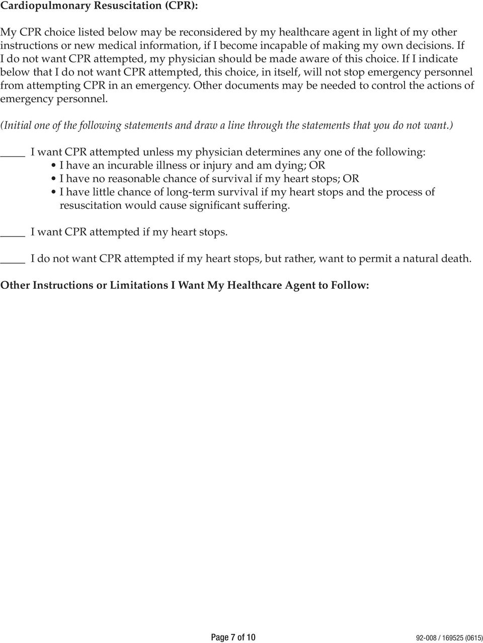 If I indicate below that I do not want CPR attempted, this choice, in itself, will not stop emergency personnel from attempting CPR in an emergency.
