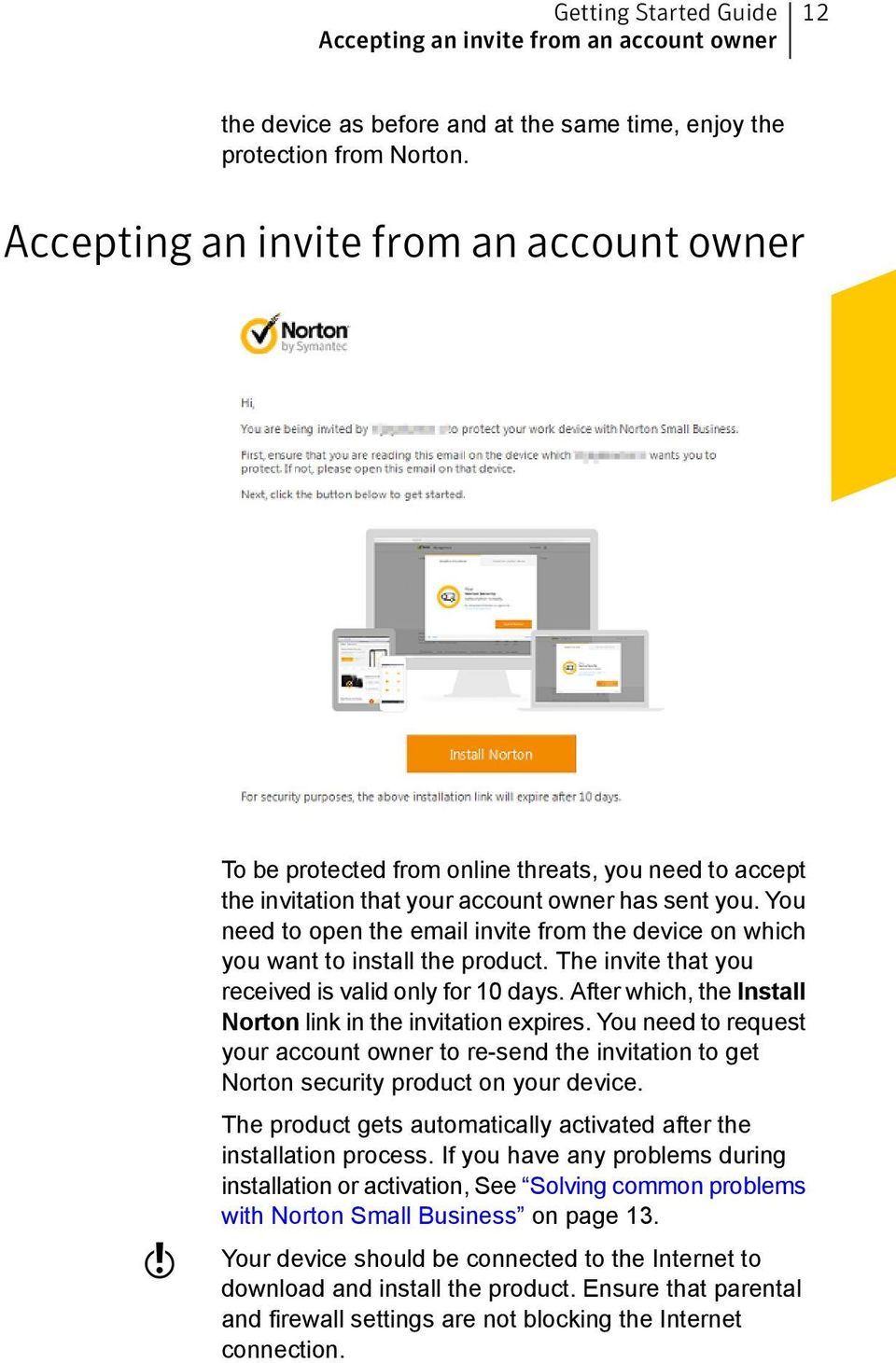 You need to open the email invite from the device on which you want to install the product. The invite that you received is valid only for 10 days.